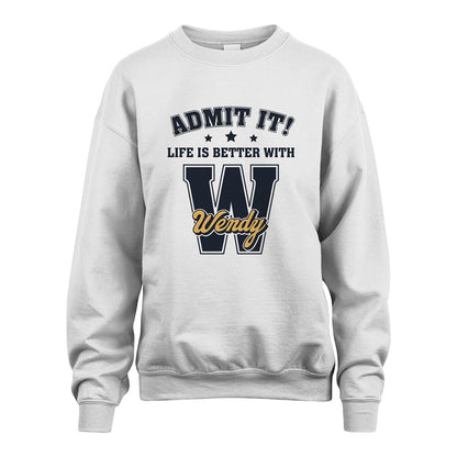 Life Is Better With Your Name Shirt WENDY M1-17