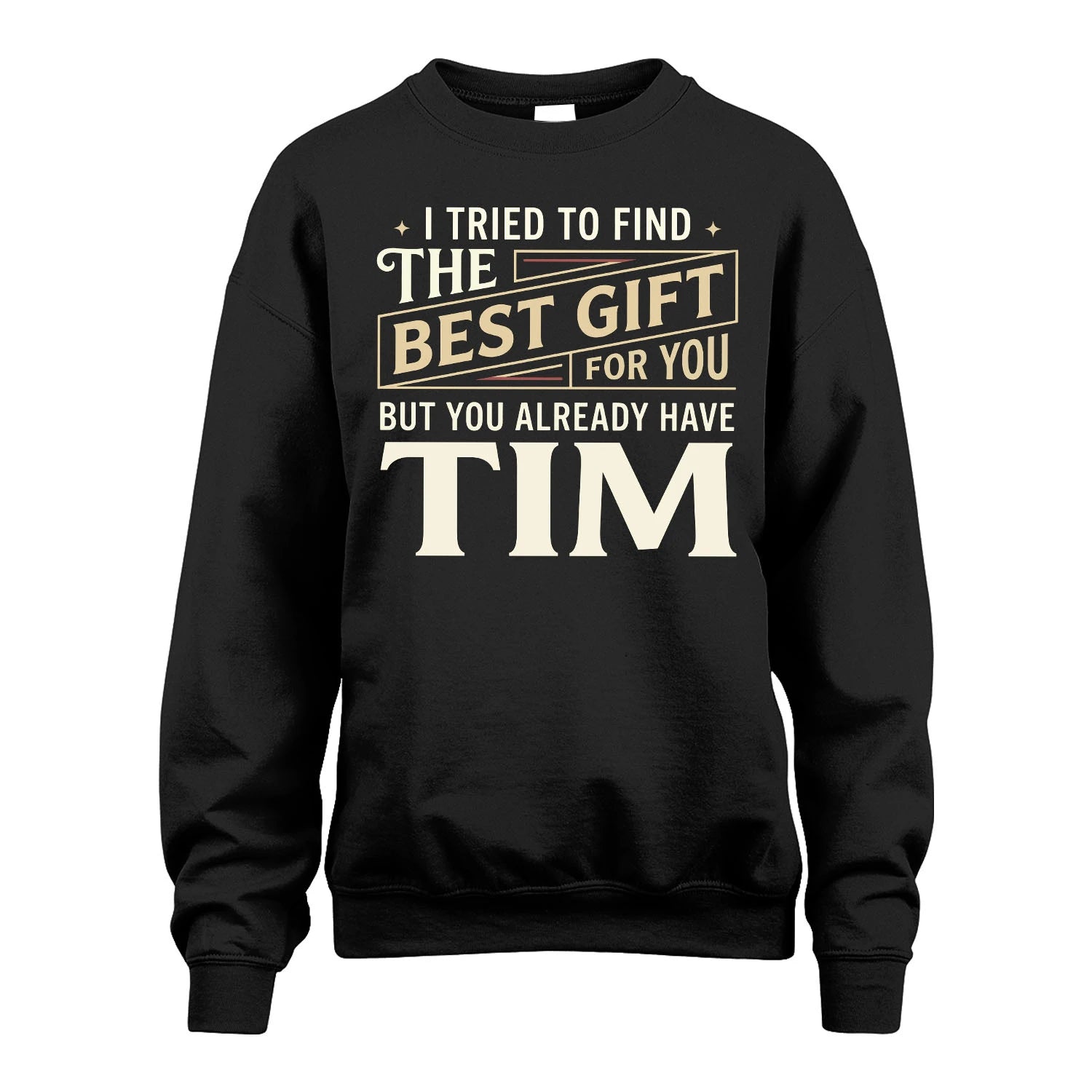 I Tried To Find The Best Gift For You Shirt TIM M1-3