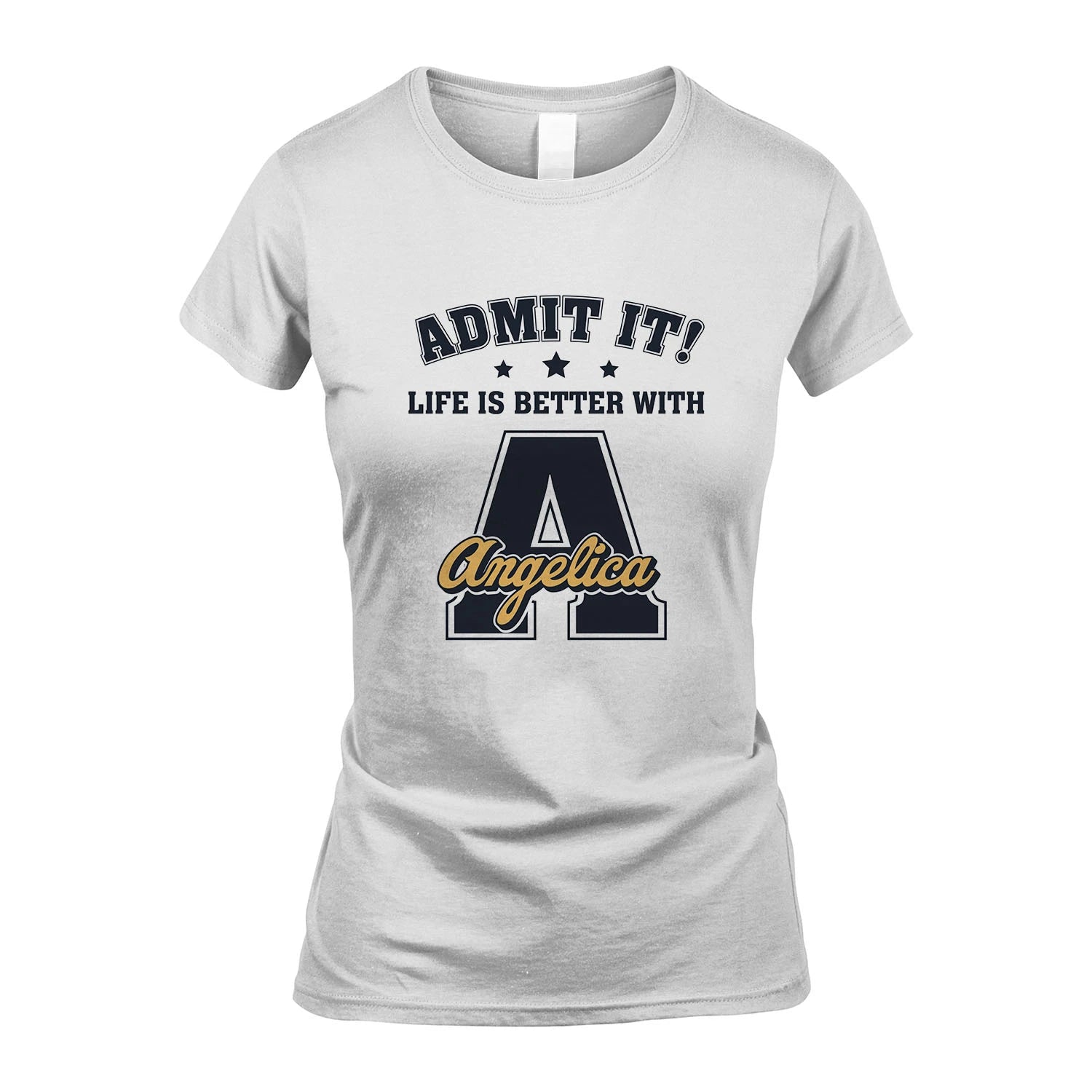 Life Is Better With Your Name Shirt ANGELICA M1-17