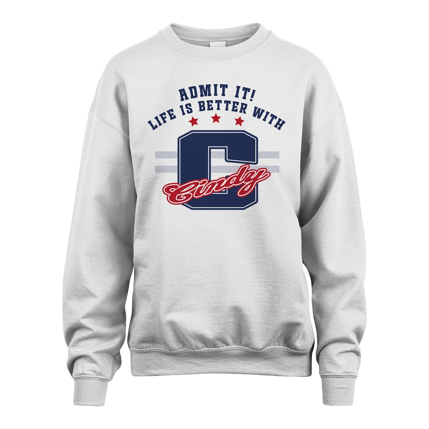 Admit It Life Is Better With Your Name Custom Shirt CINDY M1-20