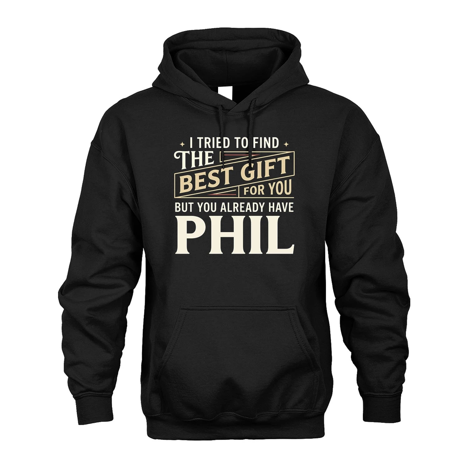 I Tried To Find The Best Gift For You Shirt PHIL M1-3