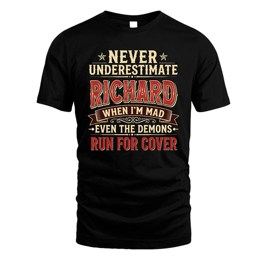 Never Underestimate When I'm Mad Shirt RICHARD M1-4