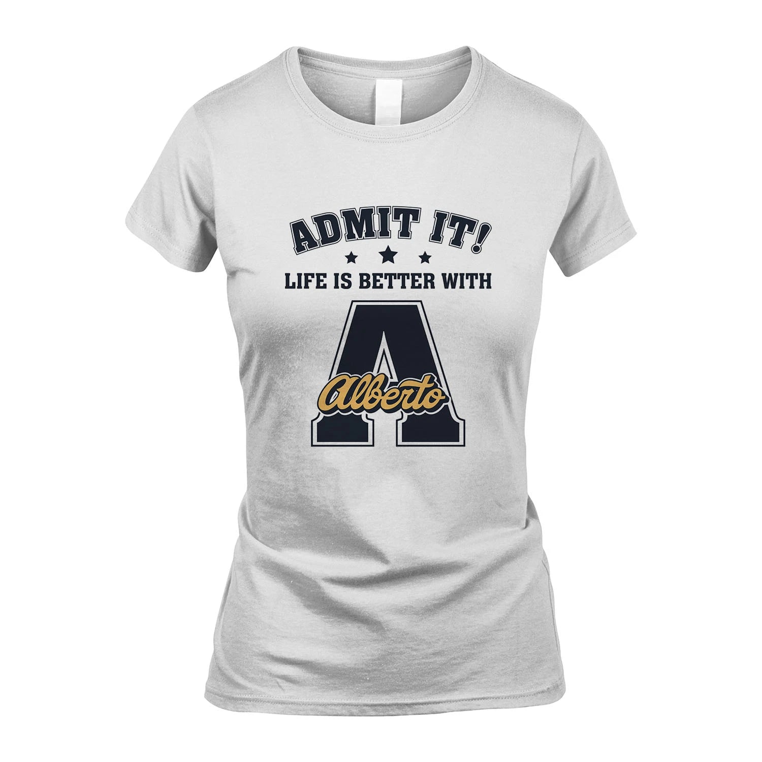 Life Is Better With Your Name Shirt ALBERTO M1-17