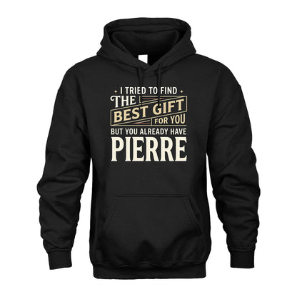I Tried To Find The Best Gift For You Shirt PIERRE M1-3