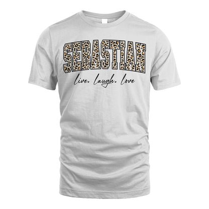 Live Laugh Love Custom Name With Leopard Pattern Shirt SEBASTIAN M1-13