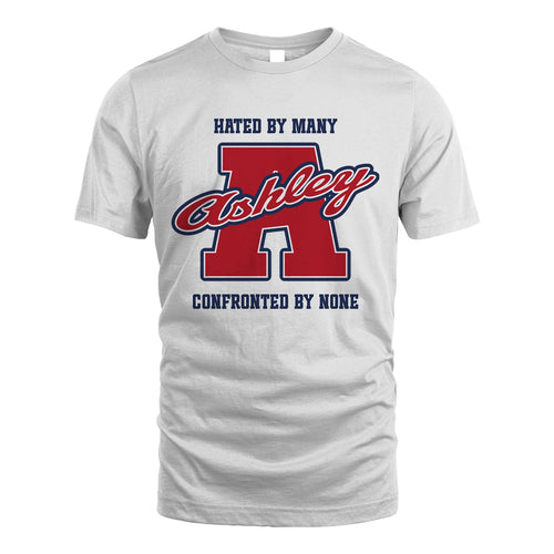 Hated By Many Confronted By None Personalized Name Shirt ASHLEY M1-8