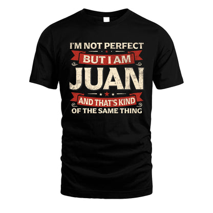 JUAN 13K1-566 I'm Not Perfect But I Am...