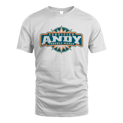Certified Your Name Trouble Maker Shirt ANDY M1-36