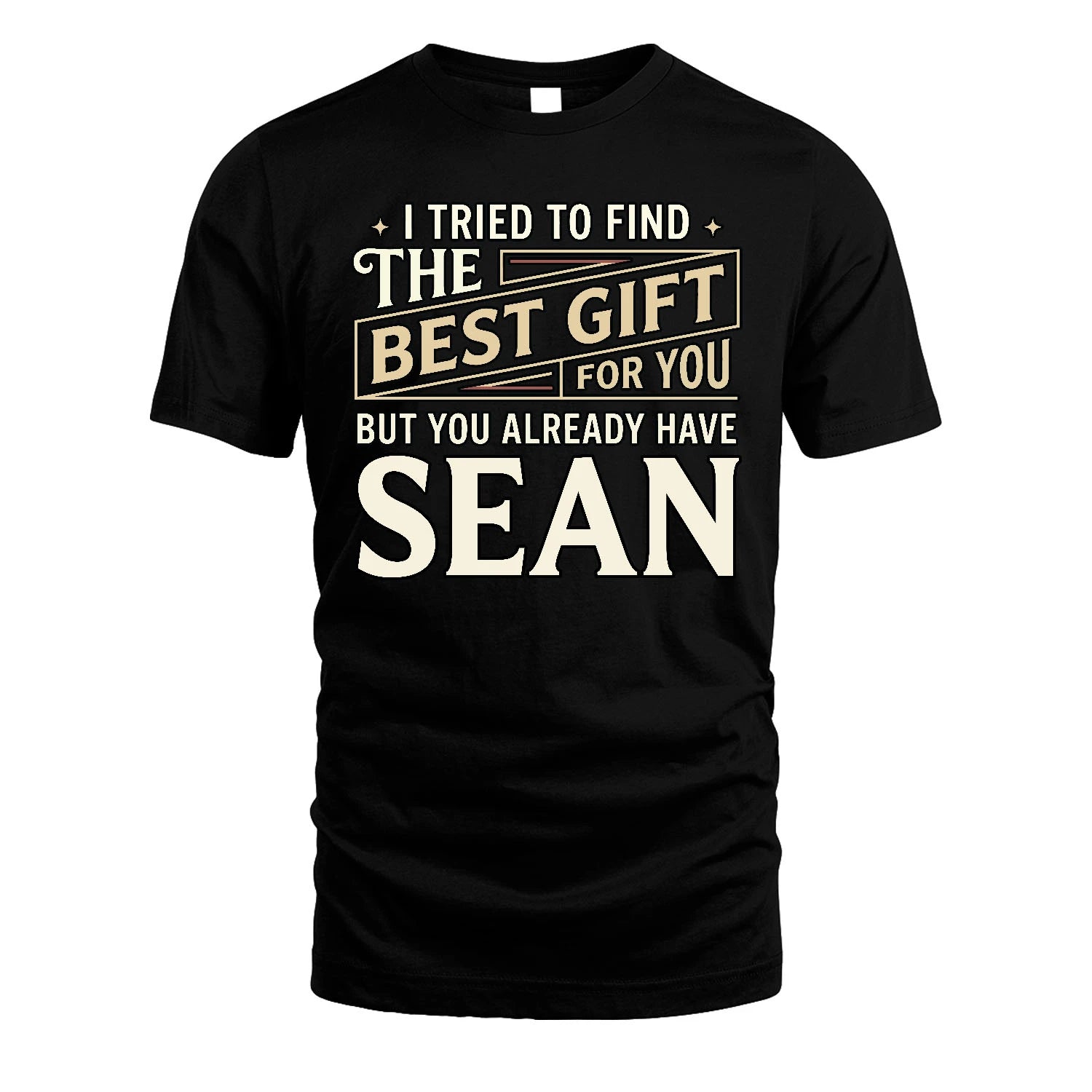 I Tried To Find The Best Gift For You Shirt SEAN M1-3