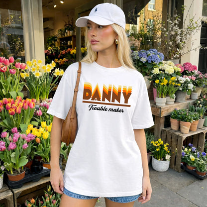 Your Name Trouble Maker Funny Shirt DANNY M1-34