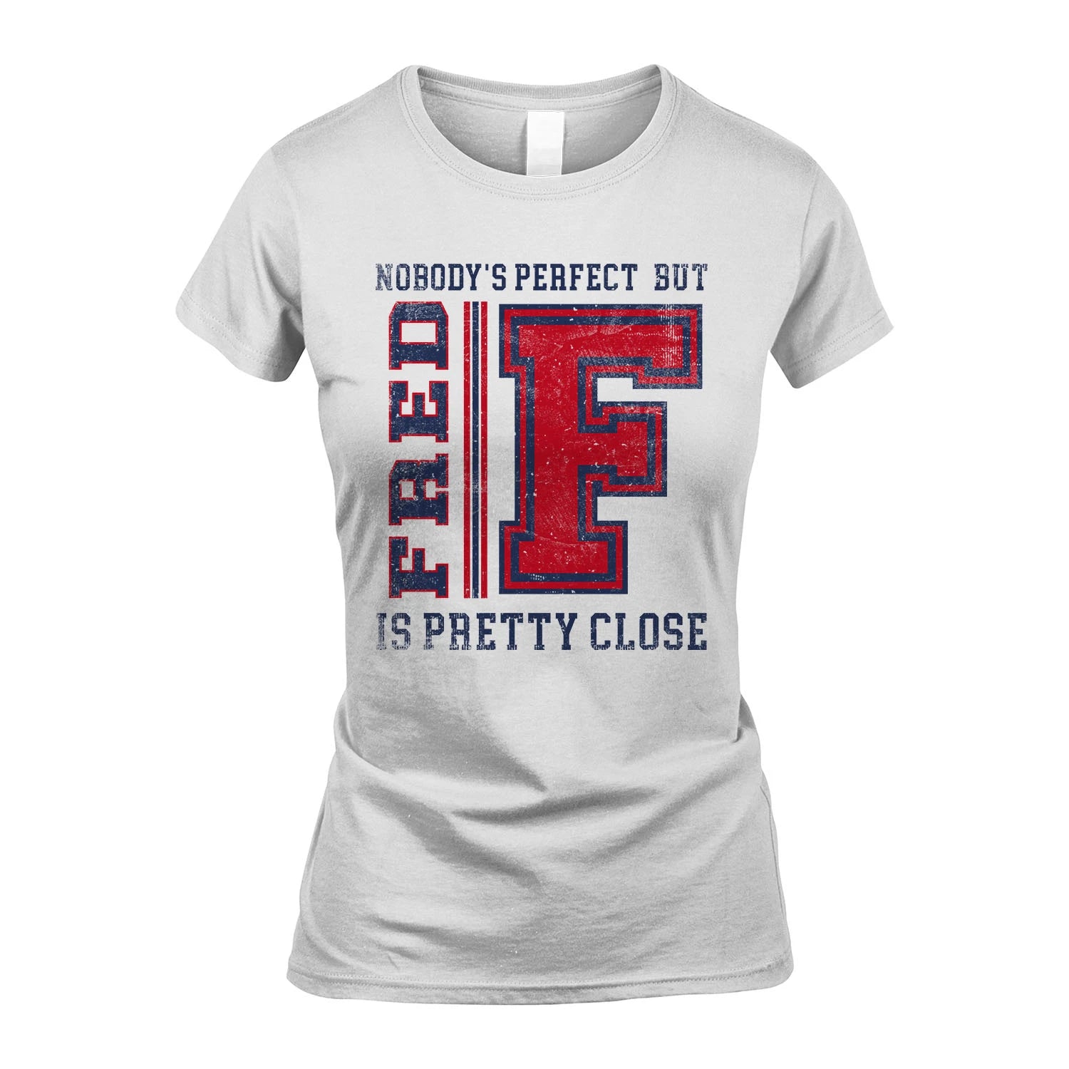 Nobody's Perfect, But Your Name Is Pretty Close FRED M1-21