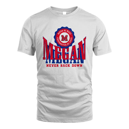 Your Name Never Back Down Shirt MEGAN M1-33