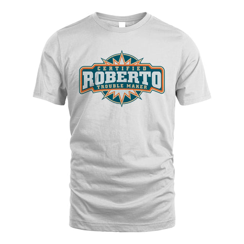 Certified Your Name Trouble Maker Shirt ROBERTO M1-36