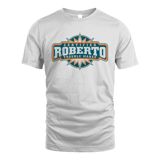 Certified Your Name Trouble Maker Shirt ROBERTO M1-36