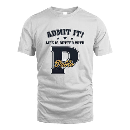 Life Is Better With Your Name Shirt PABLO M1-17