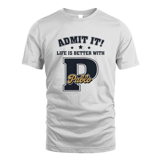 Life Is Better With Your Name Shirt PABLO M1-17