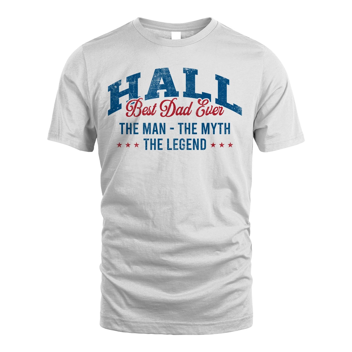 Best Dad Ever The Man The Myth The Legend HALL M1-7