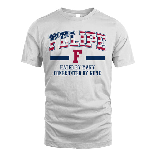 Hated By Many Confronted By None America Shirt FELIPE M1-10