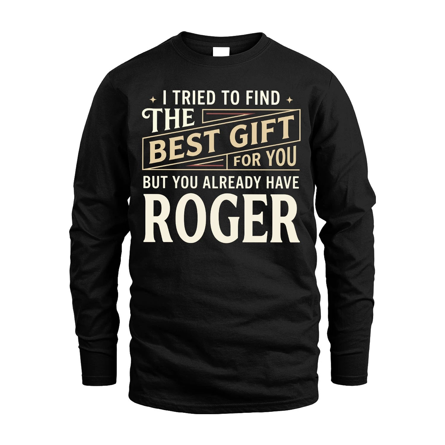 I Tried To Find The Best Gift For You Shirt ROGER M1-3