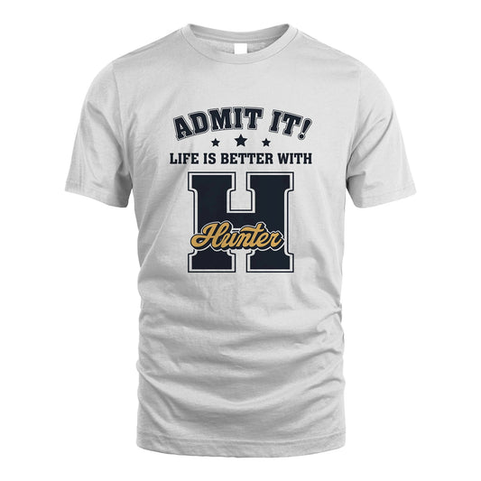 Life Is Better With Your Name Shirt HUNTER M1-17