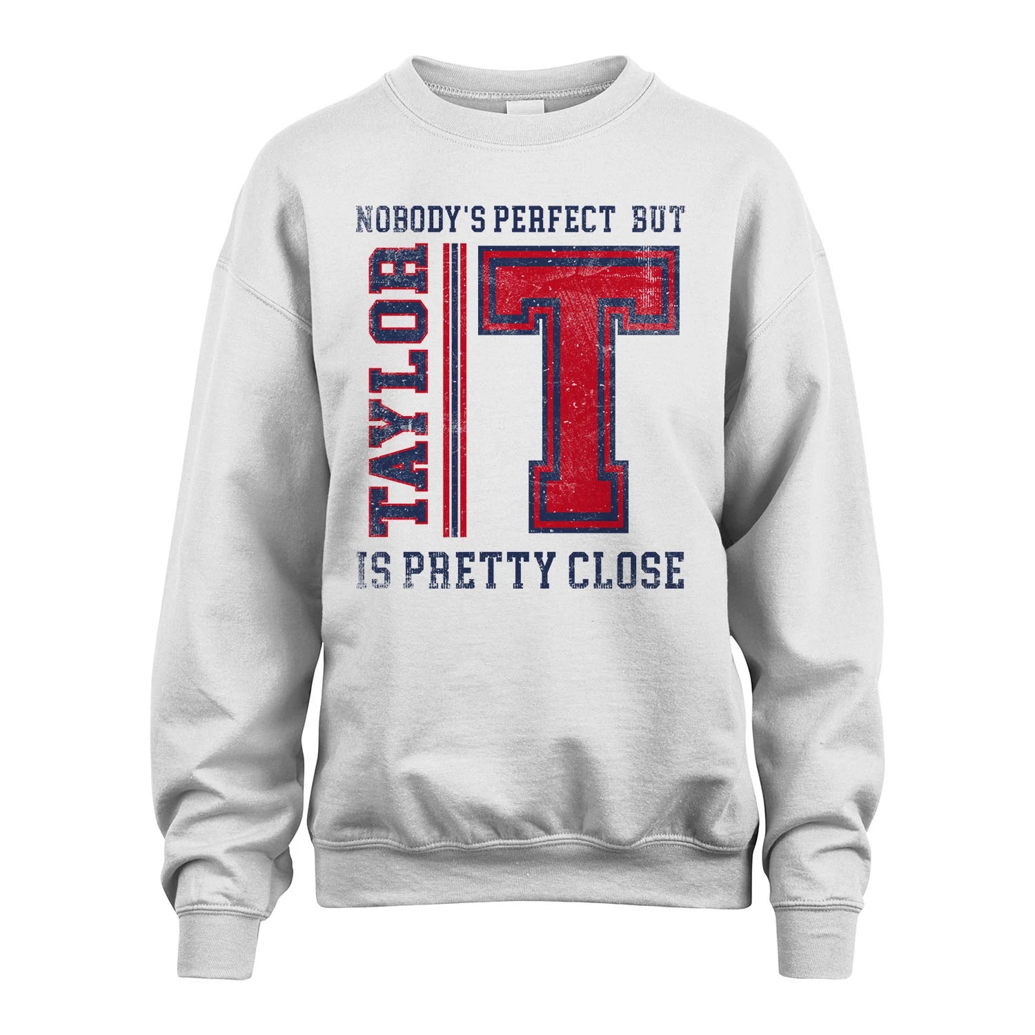 Nobody's Perfect, But Your Name Is Pretty Close TAYLOR M1-21