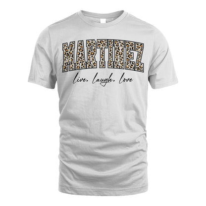 Live Laugh Love Custom Name With Leopard Pattern Shirt MARTINEZ M1-13