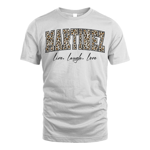 Live Laugh Love Custom Name With Leopard Pattern Shirt MARTINEZ M1-13