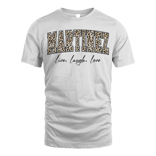 Live Laugh Love Custom Name With Leopard Pattern Shirt MARTINEZ M1-13