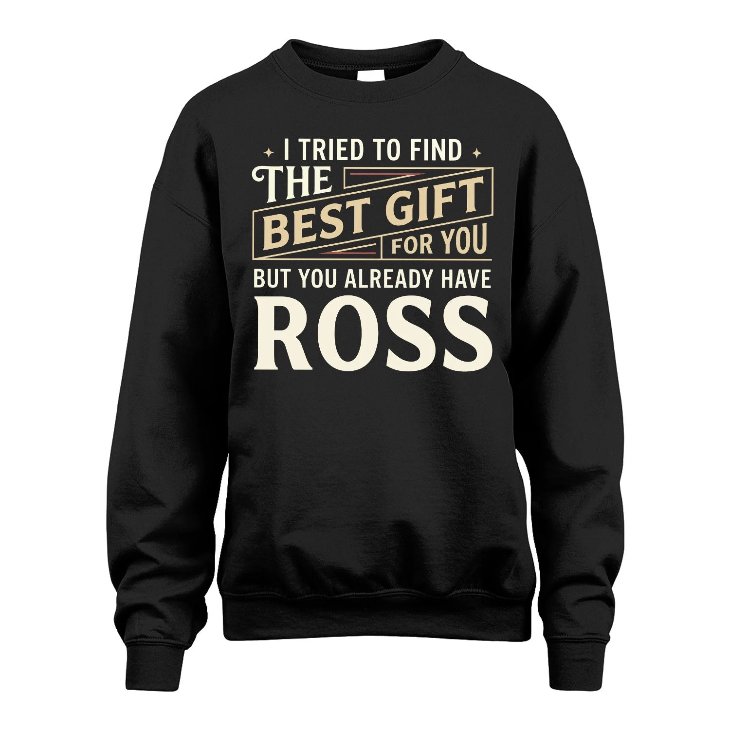 I Tried To Find The Best Gift For You Shirt ROSS M1-3