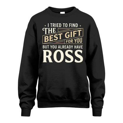 I Tried To Find The Best Gift For You Shirt ROSS M1-3
