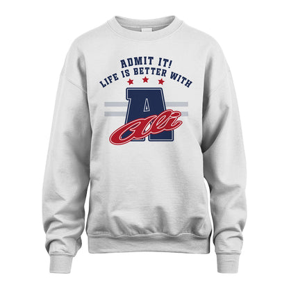 Admit It Life Is Better With Your Name Custom Shirt ALI M1-20