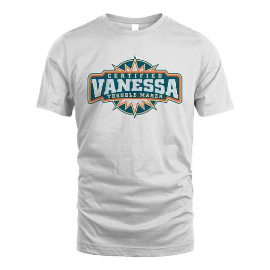 Certified Your Name Trouble Maker Shirt VANESSA M1-36