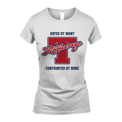 Hated By Many Confronted By None Personalized Name Shirt TIFFANY M1-8