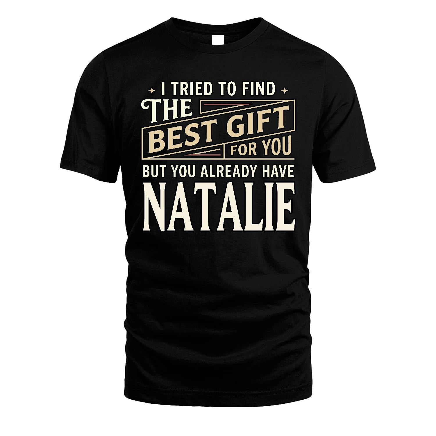 I Tried To Find The Best Gift For You Shirt NATALIE M1-3
