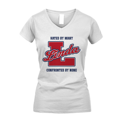 Hated By Many Confronted By None Personalized Name Shirt LINDA M1-8