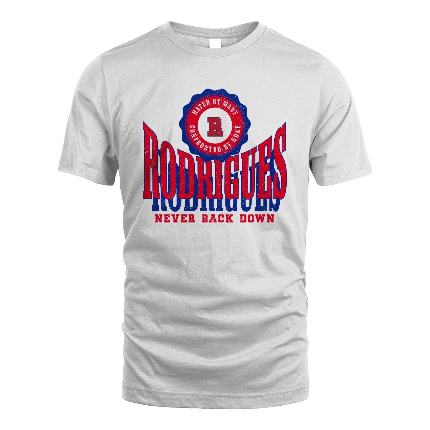 Your Name Never Back Down Shirt RODRIGUES M1-33