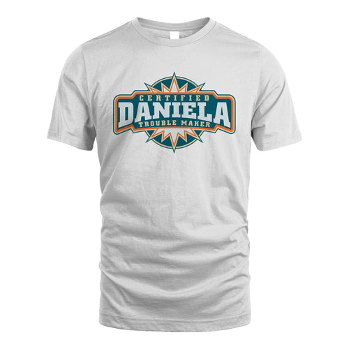 Certified Your Name Trouble Maker Shirt DANIELA M1-36