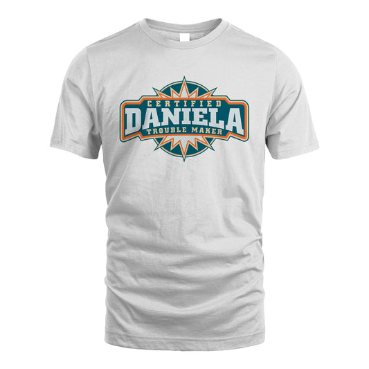 Certified Your Name Trouble Maker Shirt DANIELA M1-36