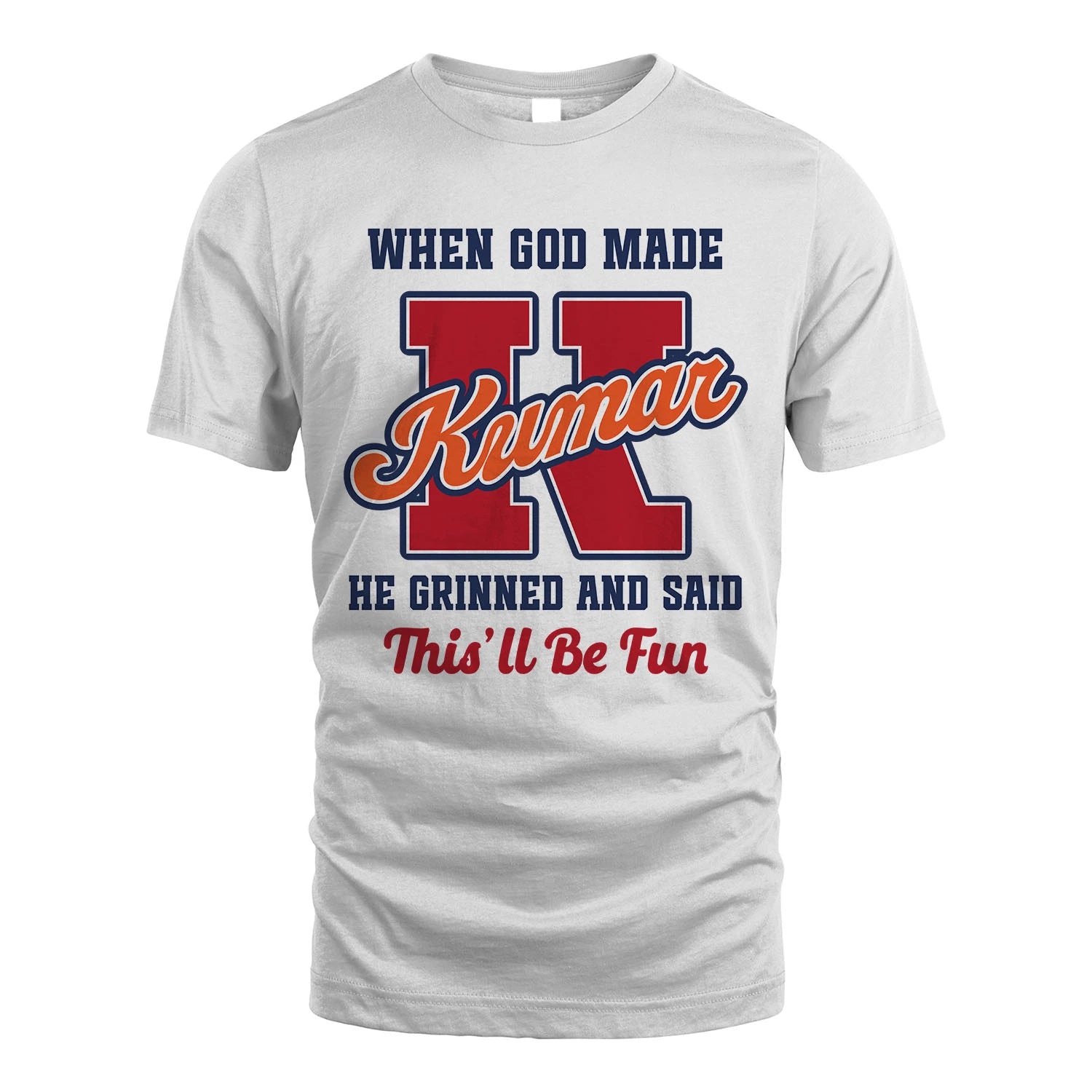 God Made Your Name Custom Shirt KUMAR M1-16