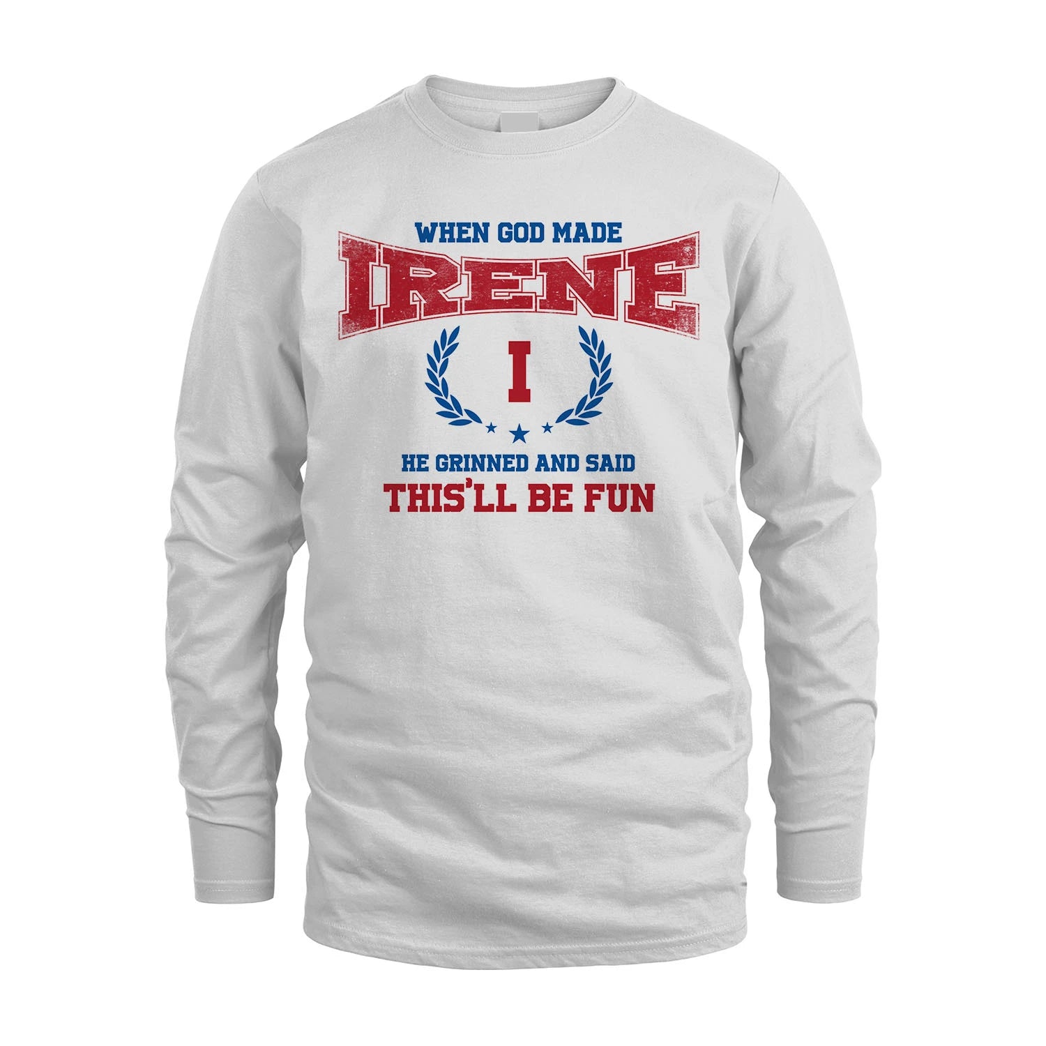 When God Made He Grinned And Said This'll Be Fun Shirt IRENE M1-12