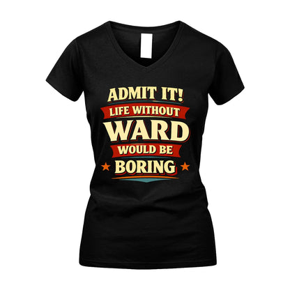 WARD 13K1-503 Admit It Life Without...