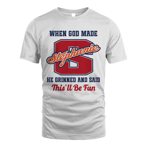God Made Your Name Custom Shirt STEPHANIE M1-16