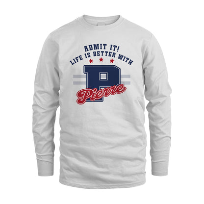 Admit It Life Is Better With Your Name Custom Shirt PIERRE M1-20