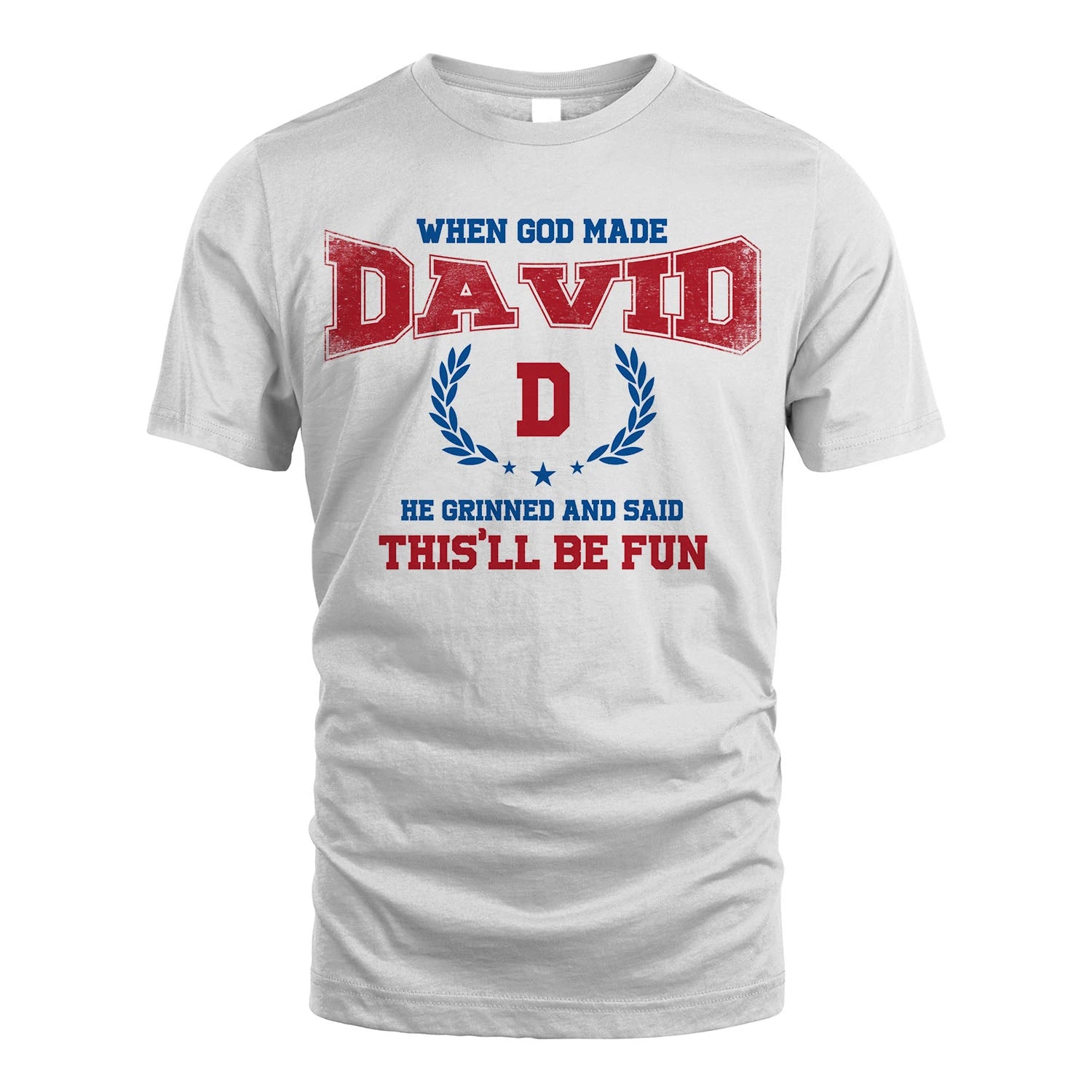 When God Made He Grinned And Said This'll Be Fun Shirt DAVID M1-12