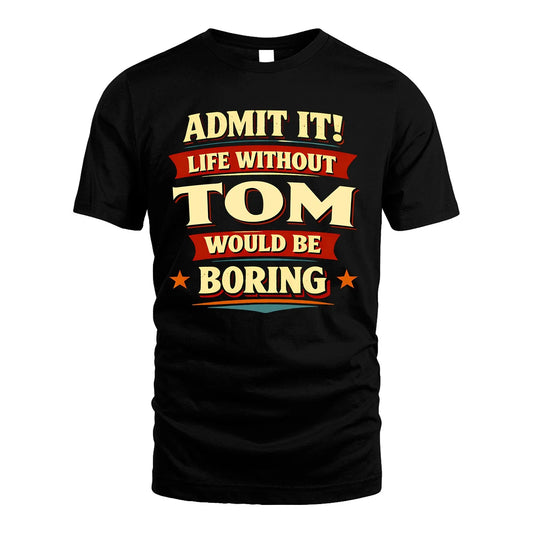 TOM 13K1-503 Admit It Life Without...