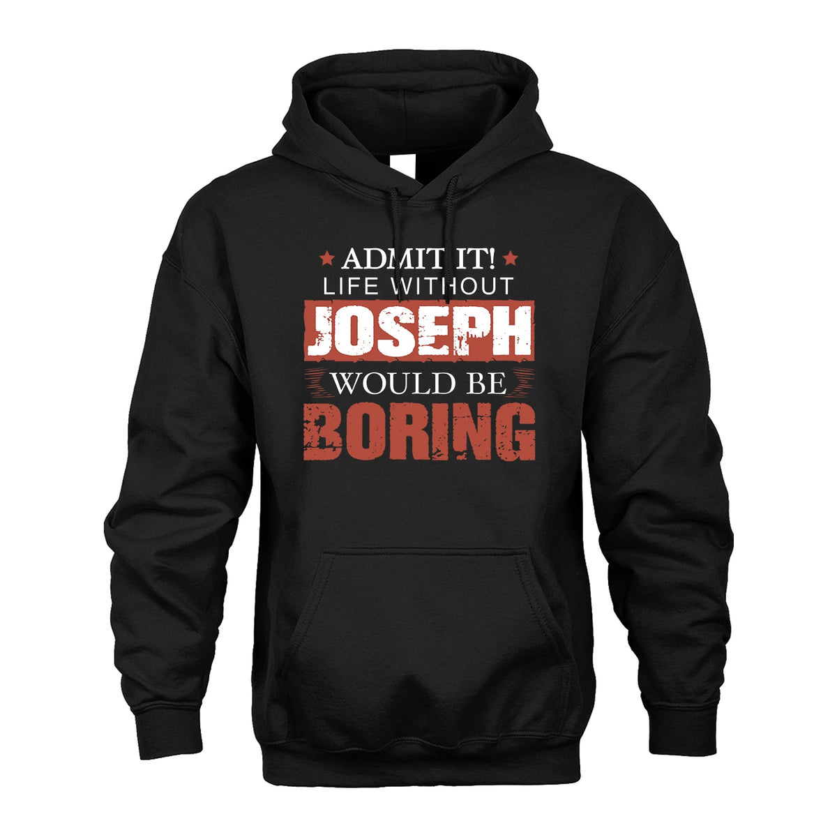 Admit It Life Without Your Name Would Be Boring Warning Shirt JOSEPH M1-44