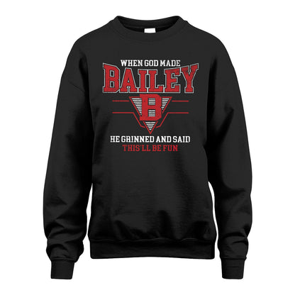 When God Made Your Name He Grinned And Said This'll Be Fun Baseball Shirt BAILEY M1-29