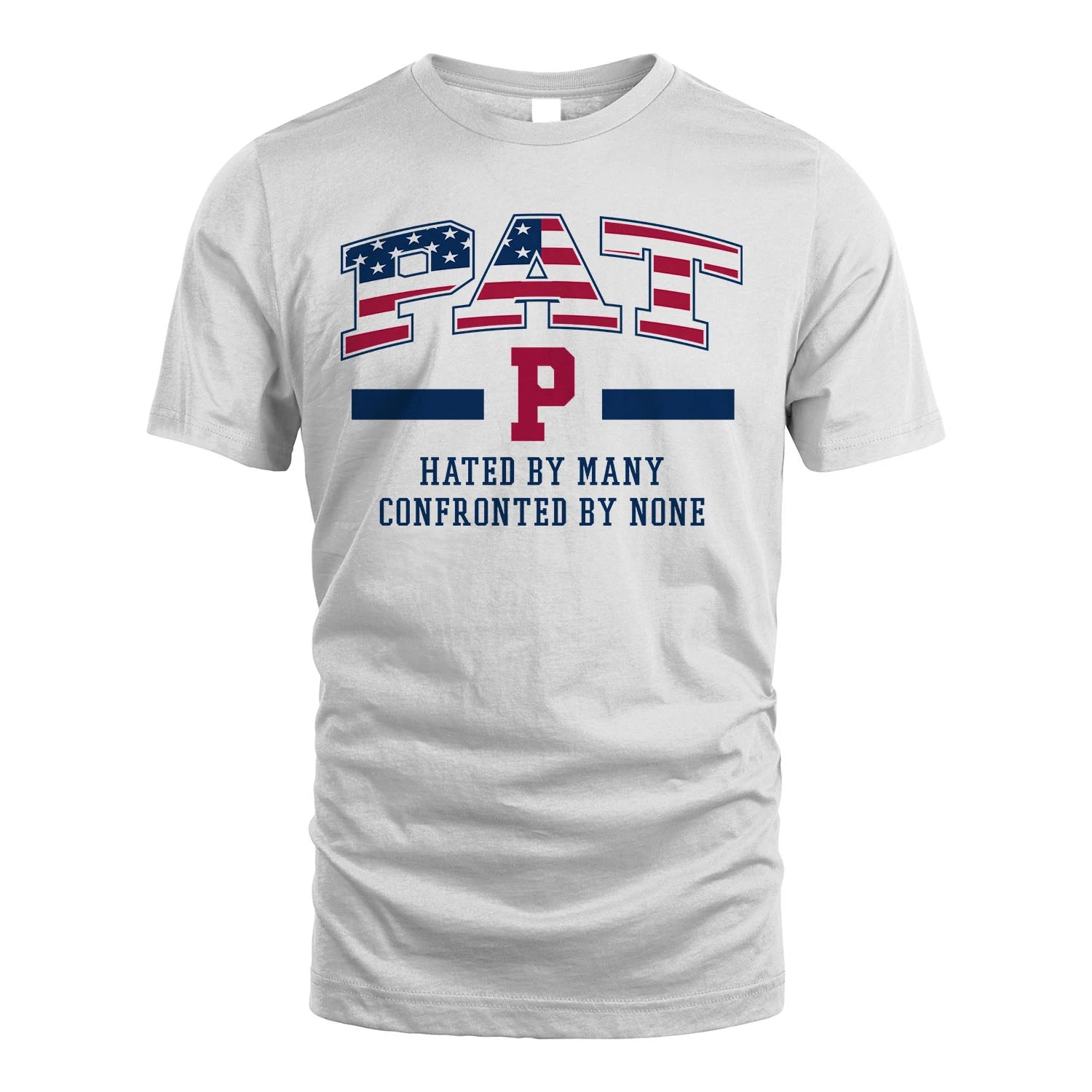 Hated By Many Confronted By None America Shirt PAT M1-10