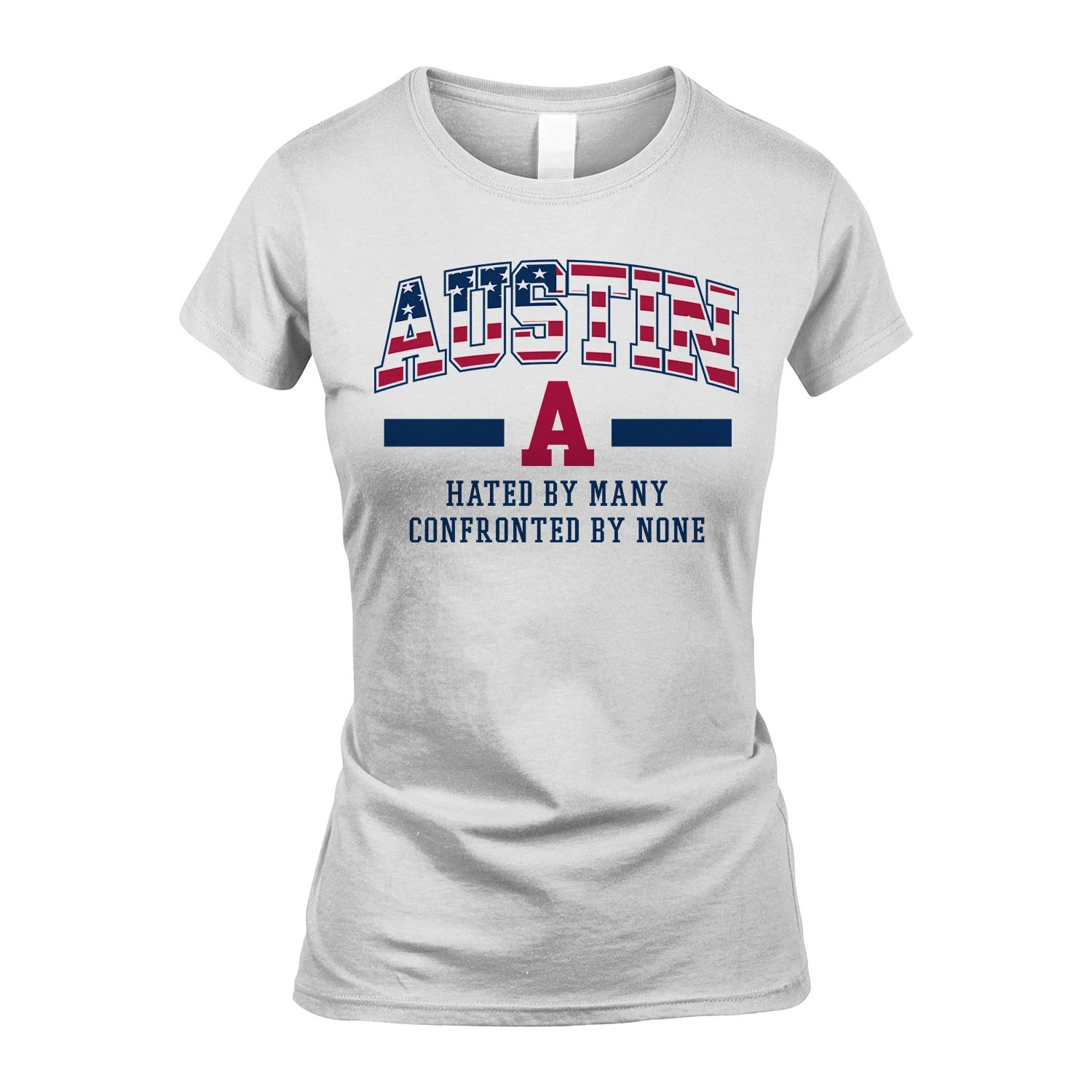 Hated By Many Confronted By None America Shirt AUSTIN M1-10
