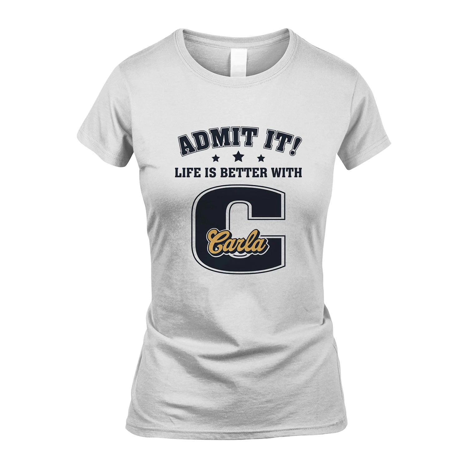 Life Is Better With Your Name Shirt CARLA M1-17
